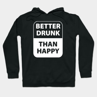 Better drunk than happy Hoodie